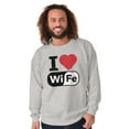 thumbnail image 1 of Love Wife Wi-Fi Funny Husband Married Men's Big & Tall Crewneck Sweatshirt Brisco Brands 5X, 1 of 5