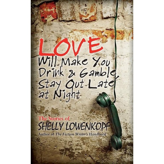 Love Will Make You Drink and Gamble, Stay Out at Night (Paperback)