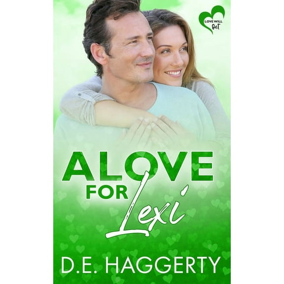 Love Will Out A Love for Lexi: a friends to lovers later in life romantic comedy, Book 7, (Paperback)