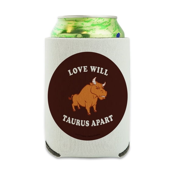 Love Will Taurus Apart Zodiac Bull Tear Us Funny Humor Can Cooler - Drink Sleeve Hugger Collapsible Insulator - Beverage Insulated Holder