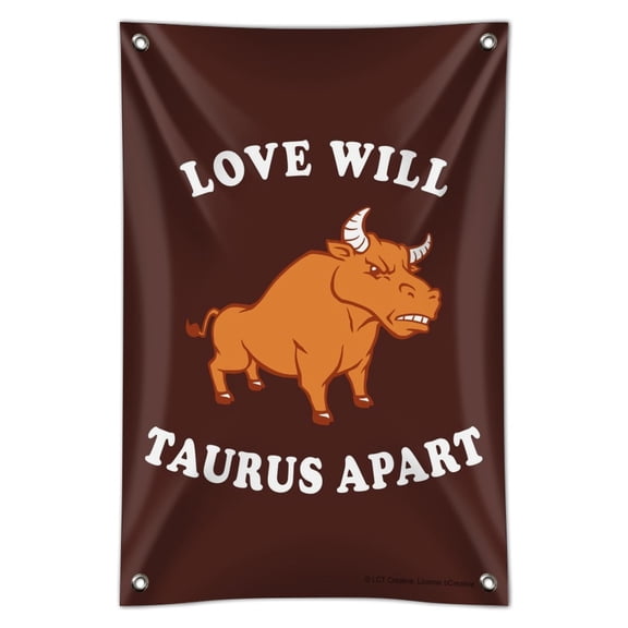 Love Will Taurus Apart Zodiac Bull Tear Us Funny Humor Home Business Office Sign