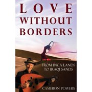 Love Without Borders From Inca Lands to Iraqi Sands Paperback