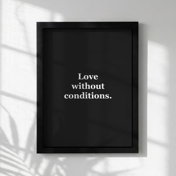 Love Without Conditions Motivational Poster Compassion & Connection Wall Art Inspirational Minimalist Quote Print Mind Reset Series, Poster Only
