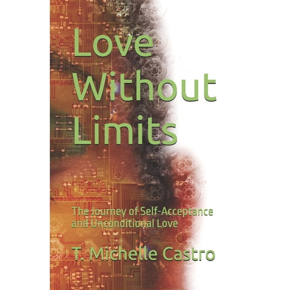 Love Without Limits: The Journey of Self-Acceptance and Unconditional Love, (Paperback)