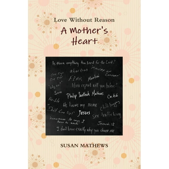 A Mother's Heart: Love Without Reason, (Paperback)