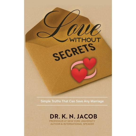 Love Without Secrets: Simple Truths That Can Save Any Marriage, (Paperback)