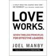 thumbnail image 1 of Pre-Owned Love Works: Seven Timeless Principles for Effective Leaders (Hardcover) by Joel Manby, 1 of 1