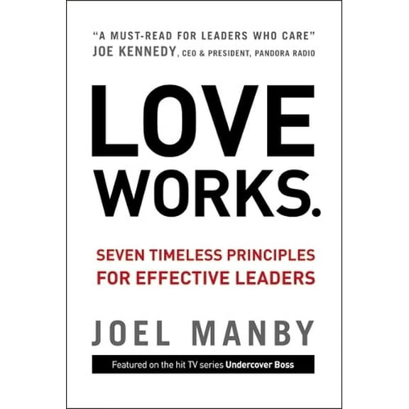 Pre-Owned Love Works: Seven Timeless Principles for Effective Leaders (Hardcover) 0310335671 9780310335672