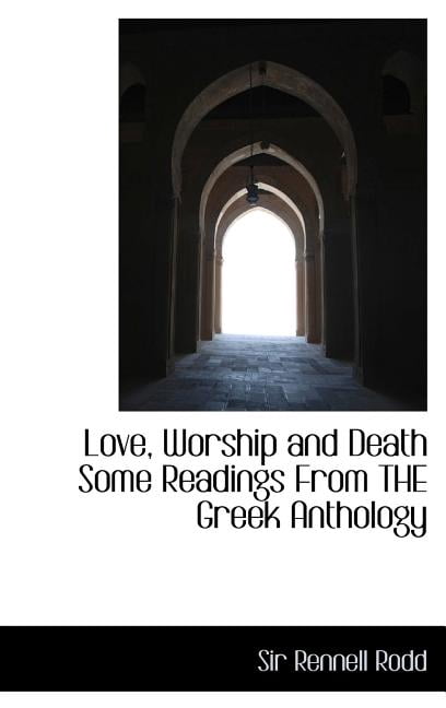 Love, Worship and Death Some Readings from the Greek Anthology (Hardcover)