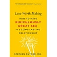 thumbnail image 1 of Pre-Owned Love Worth Making: How to Have Ridiculously Great Sex in a Long-Lasting Relationship Paperback, 1 of 1