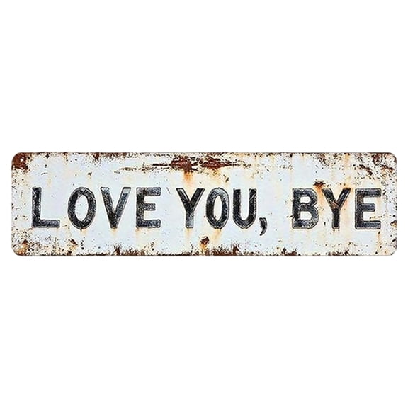 Love You, Bye, 7.9x2.1 inch Vintage Metal Sign, 2026 New Love You Bye Sign Above Door, Rustic Wall Art, Hallway Entryway, Wall Decor Door Sign Gift for Your Family Lovers, White