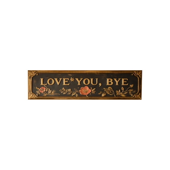 Love You Bye Metal Wall Sign - Vintage Floral Tin Plaque with Farewell Quote for Home Bar Cafe Decor and Heartwarming Gifting 3X8 Inch