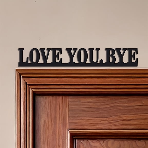 Love You Bye Quote Fun Metal Wall Decor Sign For Home Office Bedroom Living Room Dorm Room - Wall Decoration Metal Sign With Inspirational Quotation Text For Indoor Home Decor -