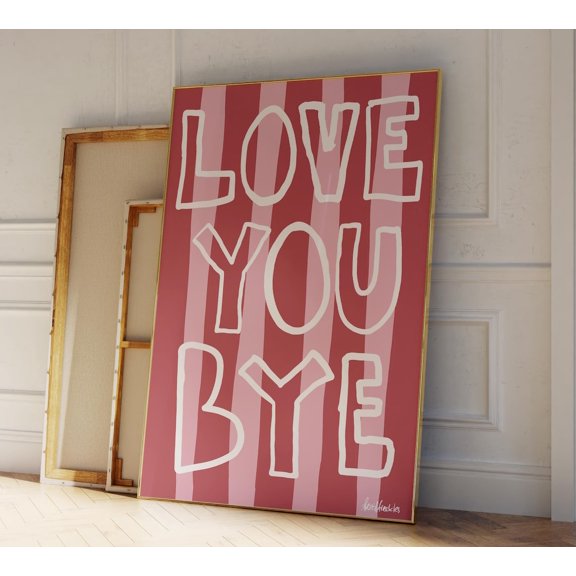 Love You Bye Stripes Hallway Poster, Unframed Size 16x24