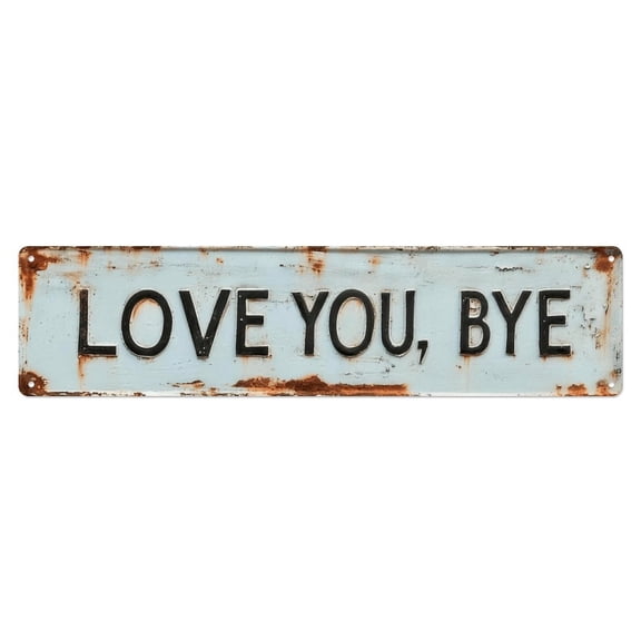 Love You, Bye Tin Sign Vintage Metal Poster Living Room Bar Man Cave Home Wall Art Decor 4x16inch