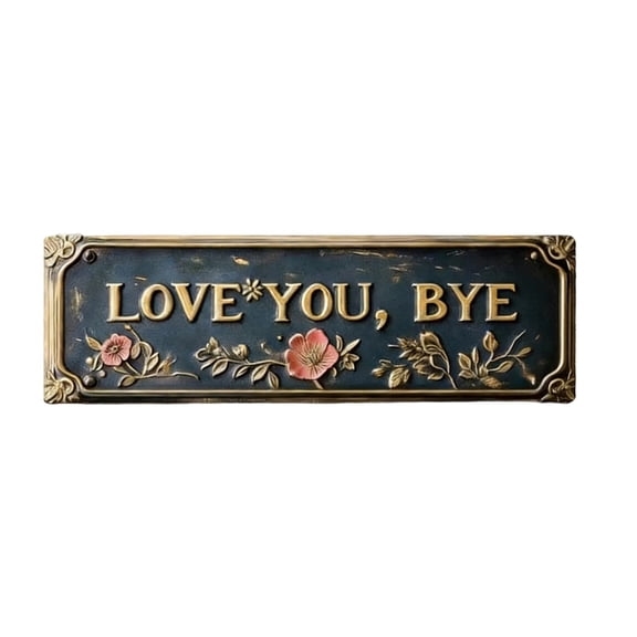 Love You, Bye”Vintage Floral Wall Plaque, Love You Bye Sign Above Door, Metal Wall Sign, Floral Accent 16 X 4 Inch Art for Entryway Hallway Above Door Decor Gift Home Hanging Sign(B)