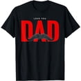 thumbnail image 1 of Love You Dad - Father's Day T-Shirt, 1 of 5