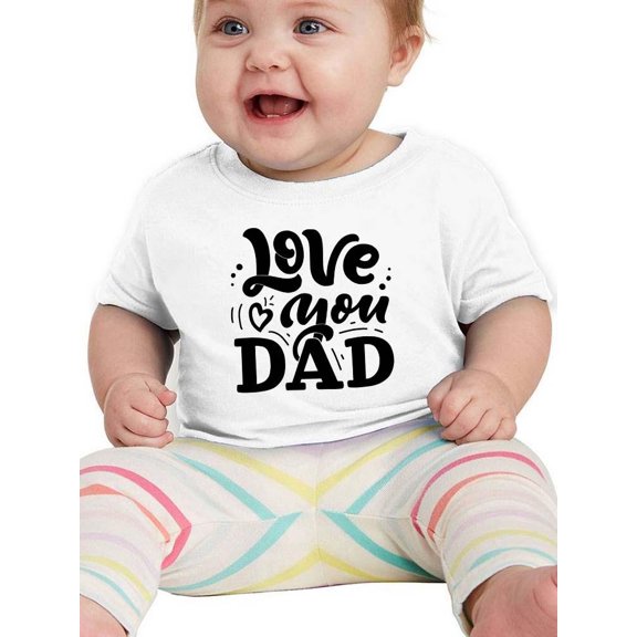 Love You Dad T-Shirt Infant -Smartprints Designs, 18 Months