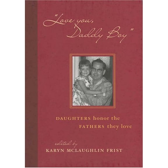 Pre-Owned Love You, Daddy Boy: Daughters Honor the Fathers They Love (Hardcover) 1589793684 9781589793682