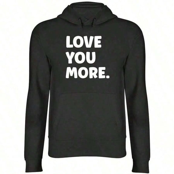 Love You First Mens Womens Hooded Top Hoodie