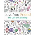 thumbnail image 1 of Love You Friend: The Gift Of Colouring (Paperback), 1 of 1