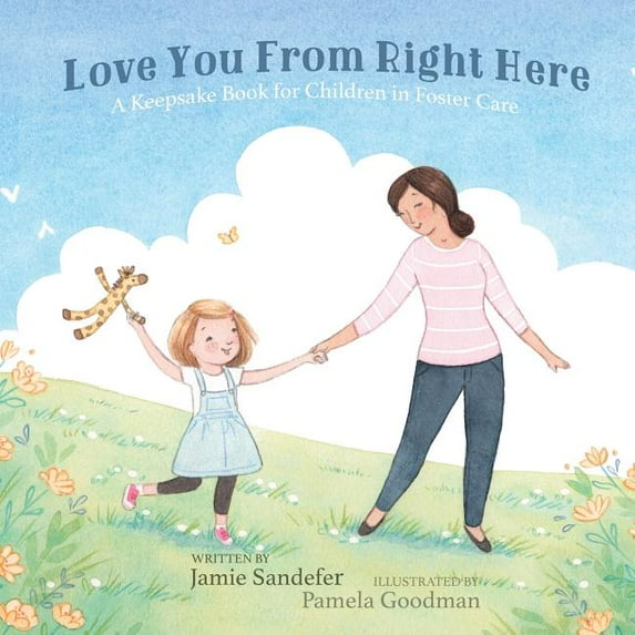Love You From Right Here: A Keepsake Book for Children in Foster Care, (Paperback)