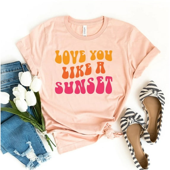 Love You Like A Sunset T-shirt Positive Quote Shirt Adventure Gift Inspiration Tee Happy Mind Top Vibes Shirts Valentines Day Hand