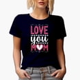 thumbnail image 1 of Love You Mom, Mother's Day or Birthday, Navy Blue T-Shirt, Medium, 1 of 5