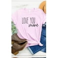 thumbnail image 1 of Love You More Graphic Tee T-Shirt, 1 of 8