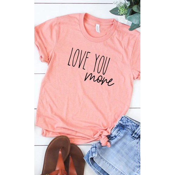 Love You More Graphic Tee T-Shirt