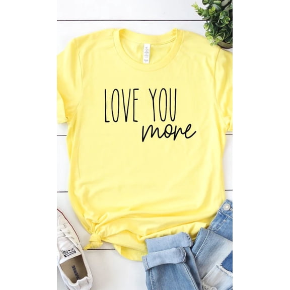 Love You More Graphic Tee T-Shirt