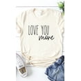 thumbnail image 1 of Love You More Graphic Tee T-Shirt, 1 of 8