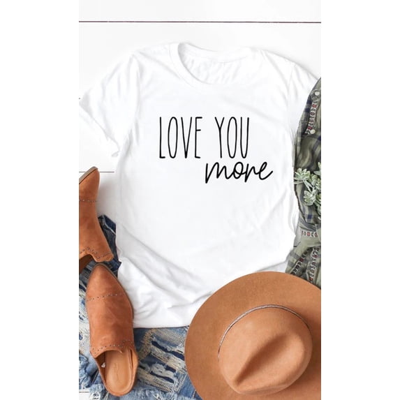 Love You More Graphic Tee T-Shirt