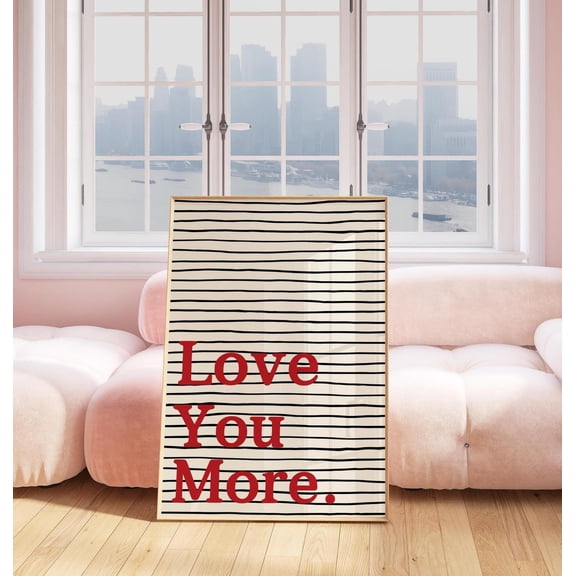 Love You More Poster, Trendy Typography Wall Art, 8x12 UNFRAMED