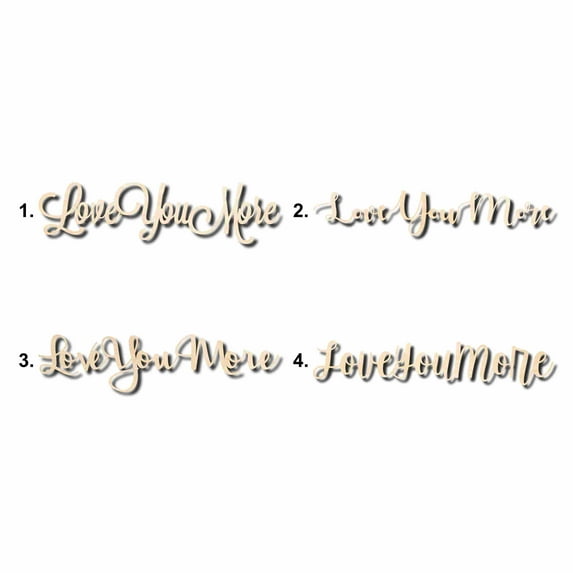 Love You More Sign Unfinished Wood Cutout Home Decor DIY Option 4- 20" Wide / 1/2"