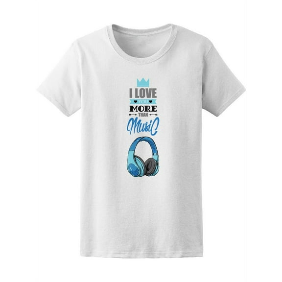 Love You More Than Music Tee Women's -Image by Shutterstock