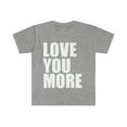 thumbnail image 1 of Love You More Unisex T-shirt S-3XL Whipped Anniversary Valentine's Day, 1 of 2