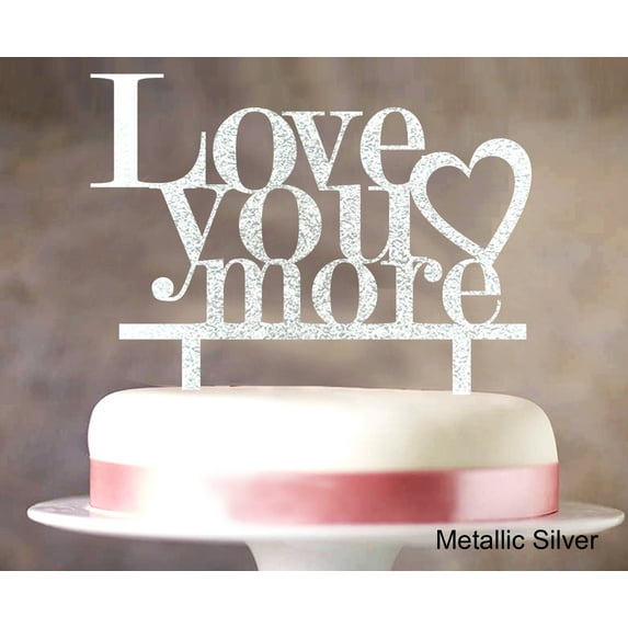Love You More Wedding Cake Topper Personalized Glitter Silver Cake Topper Color Option Available 5"-7" Inches Wide