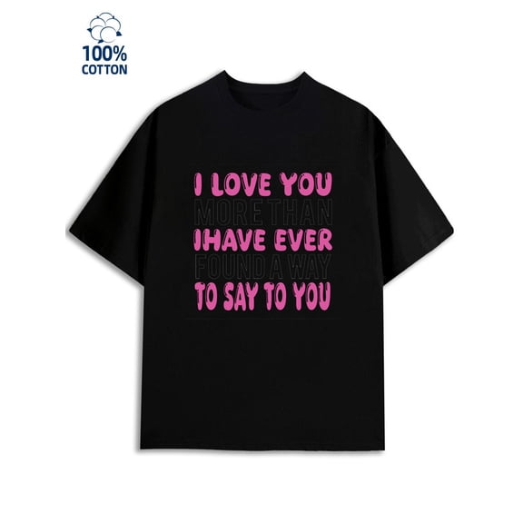 Love You More men's lovers black t shirts For summer Fall heart taylor Funny Unisex Shirt Short Sleeve tshirts Vintage Unisex Shirt Graphic tshirts