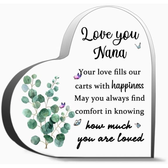 Love You Nana Your Love Fills Our Carts With Happines Gifts For Women Men,Acrylic Heart Keepsake For Teacher Colleague Boss Family And Friends 4"L x 4"W x 0.4"H Inch