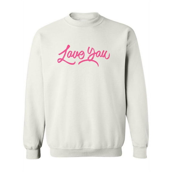 Love You Slogan Sweatshirt Women -Image by Shutterstock, Female Medium