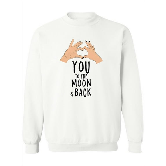 Love You Ti The Moon And Back! Sweatshirt Women -Image by Shutterstock, Female x-Large