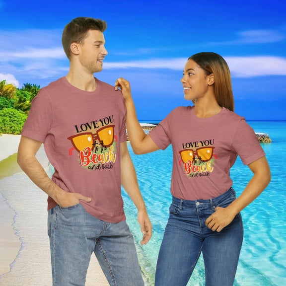 Love You To The Beach And Back Unisex Jersey Short Sleeve Tee