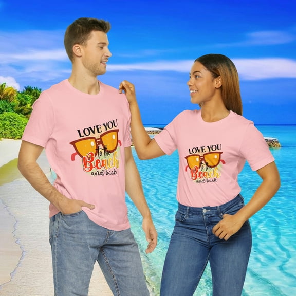 Love You To The Beach And Back Unisex Jersey Short Sleeve Tee