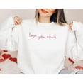 thumbnail image 1 of Love You More Valentines Sweatshirt, Womens Valentine Crewneck, Love Sweatshirt, Valentine's Day Sweatshirt, Cute Valentines Shirt Gift TSHIRT All Size S-5XL, 1 of 5