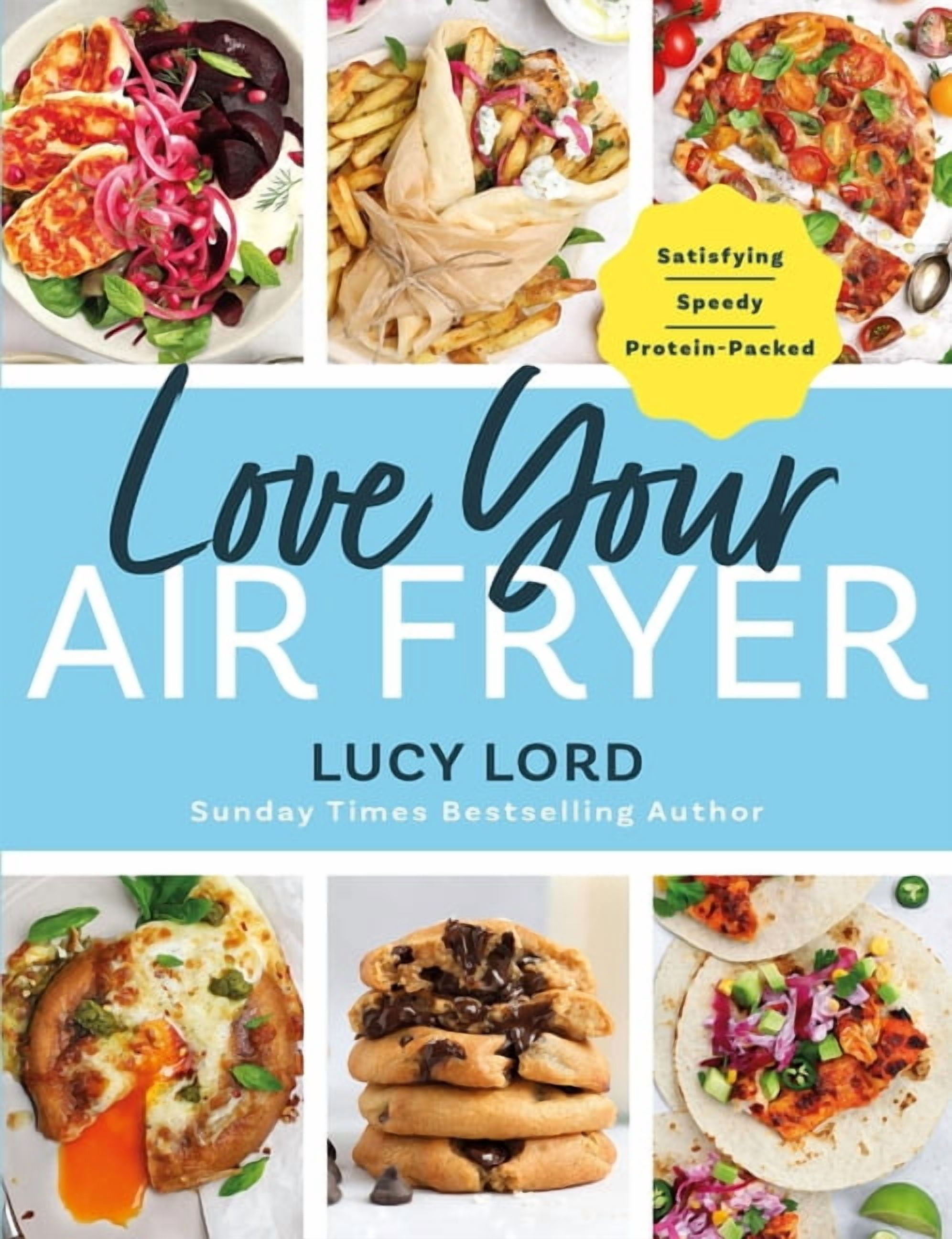Love Your Air Fryer: Satisfying, Speedy, Protein-Packed: Your Favourite Foods Made Easy by Sunday Times Bestselling Auth, (Paperback)