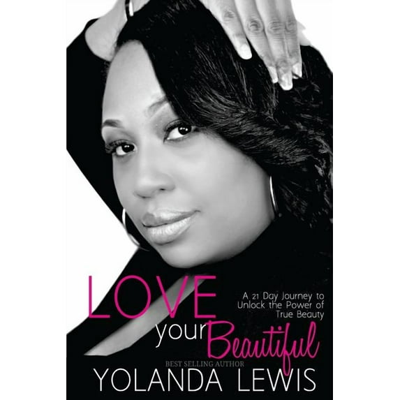 Love Your Beautiful: 21 day guide to revealing true beauty, (Paperback)
