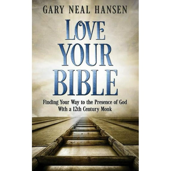Love Your Bible: Finding Your Way to the Presence of God with a 12th Century Monk, (Paperback)