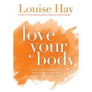 Love Your Body A Positive Affirmation Guide for Loving and Appreciating Your Body, Paperback
