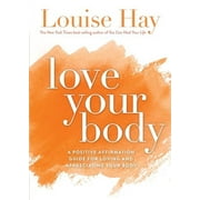 Love Your Body : A Positive Affirmation Guide for Loving and Appreciating Your Body (Paperback)